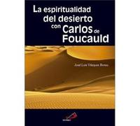 La Espiritualidad Del Desierto Con Carlos De Foucauld Vázquez Borau, José Luis (Auteur)