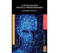 La espiritualidad frente al transhumanismo