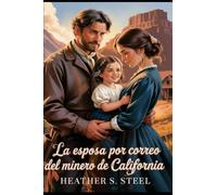 La esposa por correo del minero de California: Una novia por correo y una segunda oportunidad para el amor