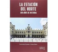La Estacion Del Norte. 100 Años De Historia - [Livre en VO] Fernandez Serrano, Gumersindo, Ibañez L (Auteur)