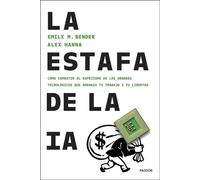 La estafa de la IA Cómo combatir el espejismo de las grandes tecnológicas que amenaza tu trabajo y tu libertad - Bender, Emily M. - Ediciones Paidós - ebook (ePub) - Livre