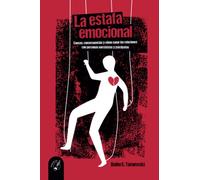 LA ESTAFA EMOCIONAL: Causas, consecuencias y cómo sanar las relaciones con personas narcisistas y psicópatas