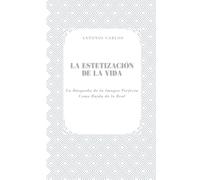 La Estetización de la Vida: La Búsqueda de la Imagen Perfecta Como Huida de lo Real