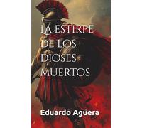 La estirpe de los dioses muertos: La conjura de los sabios en el ocaso de la Antigua Grecia. Novela histórica.