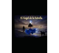 La Estrella del Angel: y el Angel de la Estrella