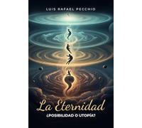 La Eternidad: ¿Posibilidad o Utopía?