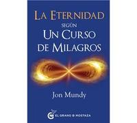 La eternidad según Un Curso de Milagros: Un camino hacia la eternidad en el texto esencial