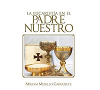 La Eucaristia En El Padre Nuestro