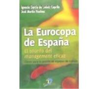 La Eurocopa De España. El Triunfo Del Management E - IGNACIO GARCIA DE LEANIZ Y JOSE MARTIN HUELVES Ignacio Garcia De Leaniz Y Jose Martin Huelves (Auteur)