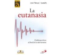 La Eutanasia: Problemas Éticos Al Final De La Vida Humana - José Manuel Caamaño López José Manuel Caamaño López (Auteur)