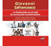 LA EVALUACIÓN EN EL AULA DE UNA ESCUELA TRANSFORMADORA: Contexto, Concepto, Objetivos, Principios, Enfoques, Tipos, Modelos, Criterios y Técnicas