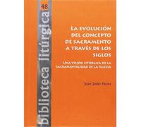 La evolución del concepto de sacramento a través de los siglos: Una visión litúrgica de la sacramentalidad de la Iglesia
