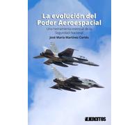 La Evolución Del Poder Aeroespacial: Una Herramienta Esencial De La Seguridad Nacional