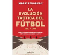La evolución táctica del fútbol 1863-1945/ The Tactical Evolution of Soccer 1863-1945