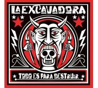 La Excavadora - Todo Es Para Destruir