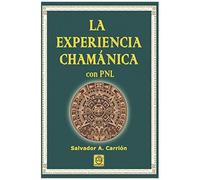 La Experiencia Chamánica Con Pnl