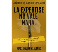 LA EXPERTISE NO VALE NADA: Por qué nadie te contrata aunque seas el mejor.