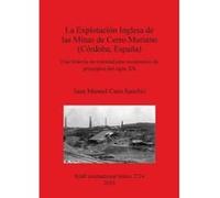 La Explotacion Inglesa de las Minas de Cerro Muriano (Cordoba Espana) - [Version Originale] Juan Manuel Cano Sanchiz (Auteur)