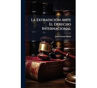 La ExtradiciÃ3n Ante El Derecho Internacional