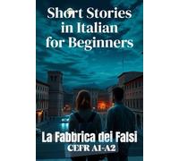 La Fabbrica dei Falsi (Italian A1-A2 Level): Short Stories in Italian for Beginners (Learn Italian Fast)