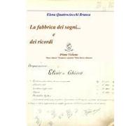 La Fabbrica Dei Sogni ... E Dei Ricordi - 1) Primo Volume *Pane E Rustici *Antipasti E Spuntini *Primi Piatti E Minestre