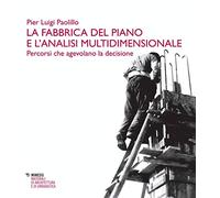La fabbrica del piano e l'analisi multidimensionale. Percorsi che agevolano la decisione