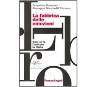 La fabbrica delle emozioni. Come si fa l'editore in Italia