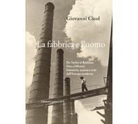 La fabbrica e l'uomo: Da Taylor al Bauhaus fino ad Olivetti. Industria, società e crisi dell'Europa moderna