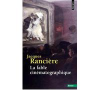 La Fable cinématographique - Jacques Rancière - Points - Poche - Essai