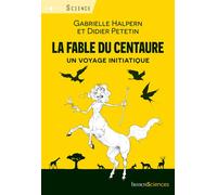 La fable du centaure Un voyage initiatique - Gabrielle Halpern - Humensciences - broché - Bande dessinée