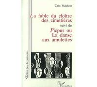 La fable du cloître des cimitières suivi de Picpus ou la danse aux amulettes - - Caya Makhélé - L'harmattan - Livre