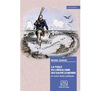 La Fable du libéralisme qui sauve le monde - Bruno Guigue - Delga - broché - Essai
