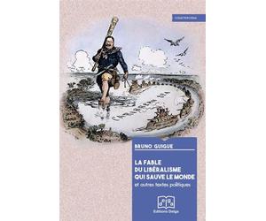 La Fable du libéralisme qui sauve le monde - Bruno Guigue - Delga - broché - Essai