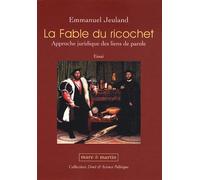 La fable du ricochet Approche juridique des liens de parole. Essai. - Emmanuel Jeuland - Mare & Martin - broché - Essai
