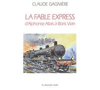 La fable express : d'Alphonse Allais à Boris Vian