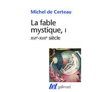 La fable mystique, 1 : XVIe - XVIIe siècle