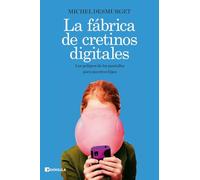 La fábrica de cretinos digitales: Los peligros de las pantallas para nuestros hijos
