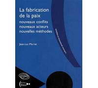 La fabrication de la paix - nouveaux conflits, nouveaux acteurs, nouvelles méthodes - Jean-Luc Marret - Ellipses - broché - Etude