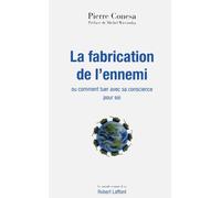 La fabrication de l'ennemi ou Comment tuer avec sa conscience pour soi - Pierre Conesa - Robert Laffont - broché - Essai