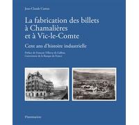 La fabrication des billets à Chamalières et à Vic-le-Comte Cent ans d'histoire industrielle - Jean-Claude Camus - Flammarion - relié - Etude