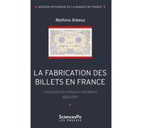 La fabrication des billets en France. Construire la confianc - Mathieu Bidaux - Presses De Sciences Po - broché - Etude