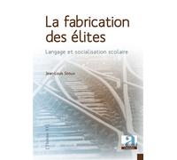 La fabrication des élites Langage et socialisation scolaire - Jean-Louis Siroux - Academia Eds - broché - Scolaire / Universitaire