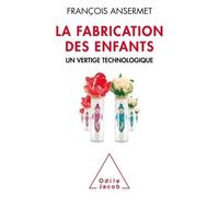 La Fabrication des enfants Un vertige technologique - François Ansermet - Odile Jacob - broché - Essai