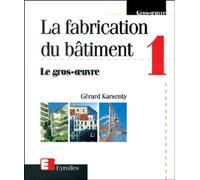 La Fabrication Du Bâtiment - Tome 1, Le Gros Oeuvre