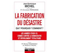 La fabrication du désastre - Qui ? Pourquoi ? Comment ?