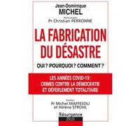 La fabrication du désastre - Qui ? Pourquoi ? Comment ? Jean-Dominique Michel (Auteur)