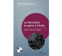 La fabrication du genre à l'école: Enquête en France et au Québec