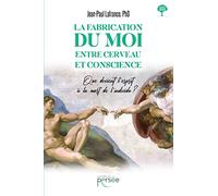 La fabrication du moi, entre cerveau et conscience