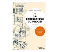 La fabrication du projet – Méthode destinée aux étudiants et jeunes architectes – Troisième édition