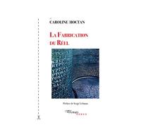 La Fabrication du Réel - Caroline Hoctan - Tinbad - broché - Roman